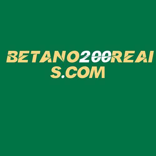 Logo da BETANO200REAIS